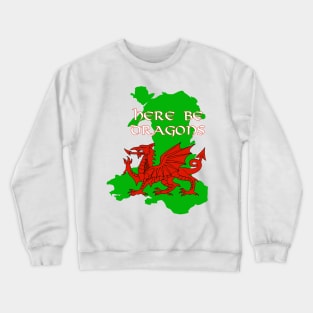 Wales - Here Be Dragons Crewneck Sweatshirt